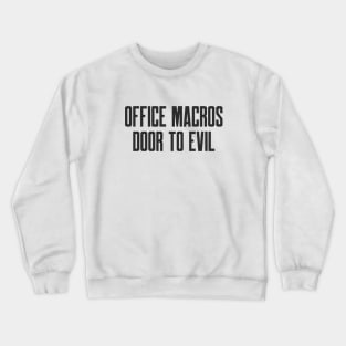 Cybersecurity Office Macros Door to Evil Crewneck Sweatshirt